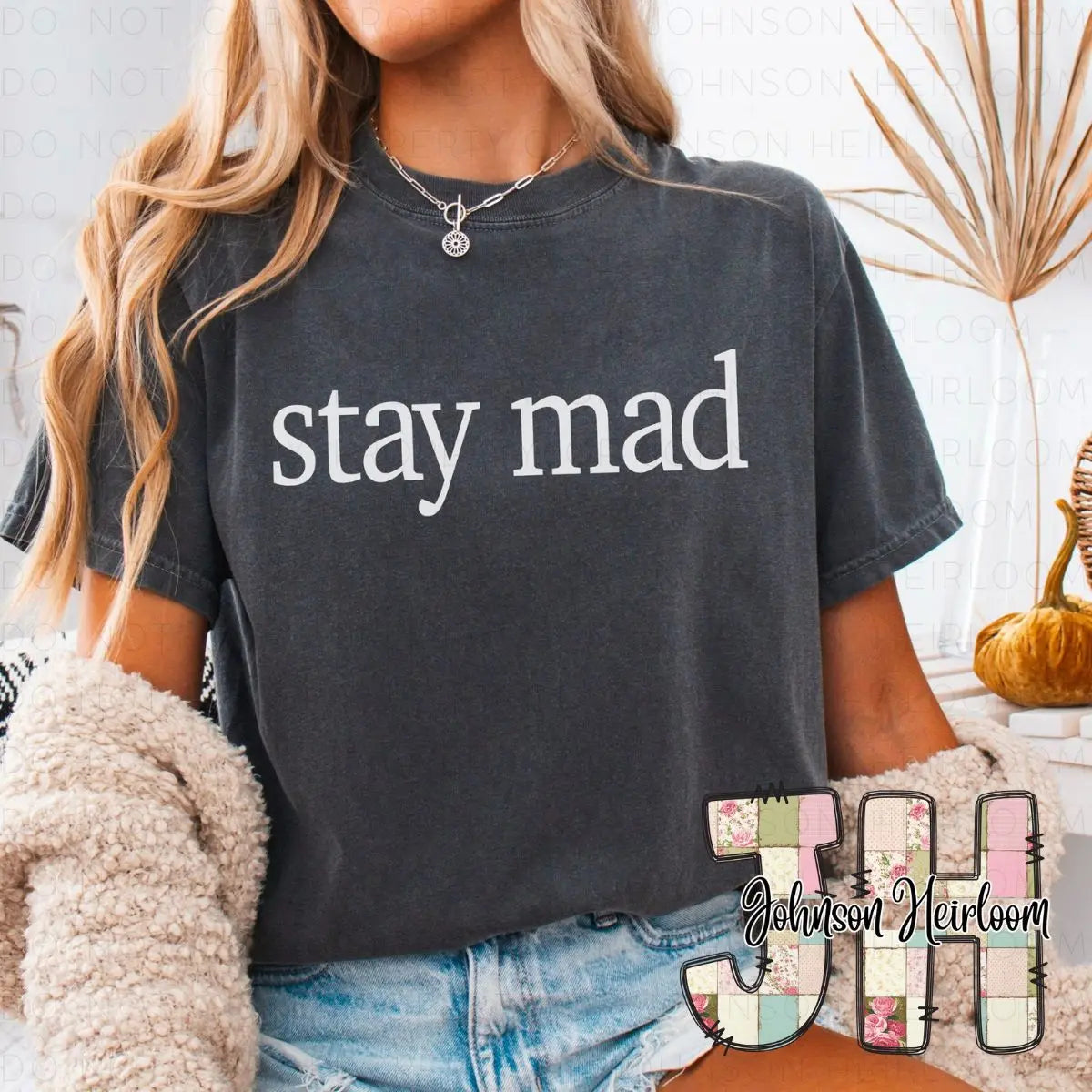 Stay Mad Screen Printed T-Shirt/Crewneck Johnson Heirloom