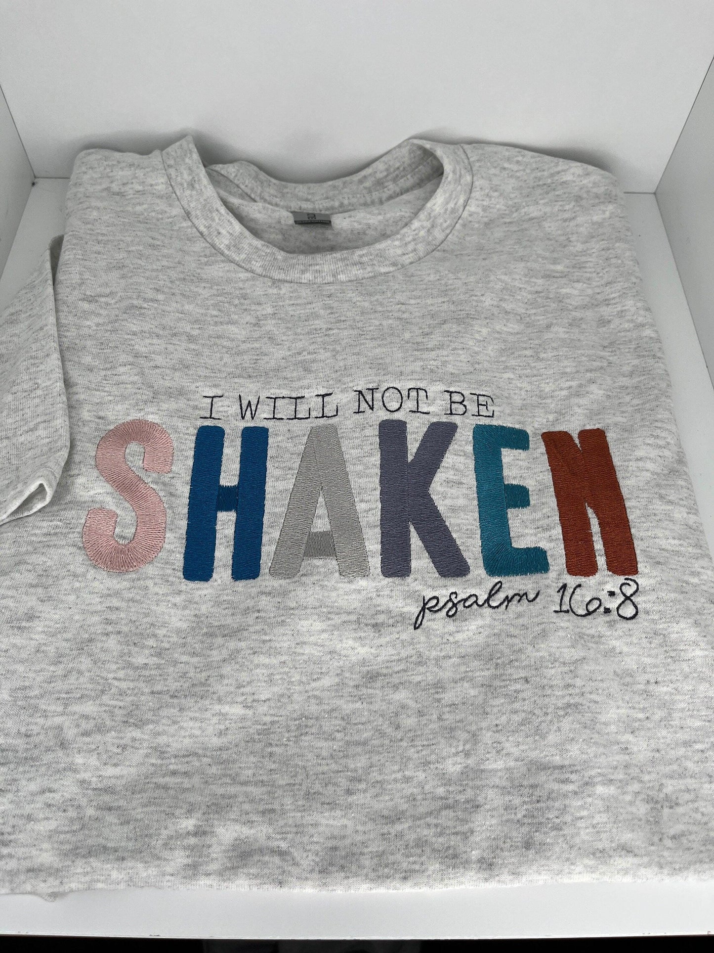 I will not be Shaken Psalms 16:8 embroidered T-Shirt/Crewneck