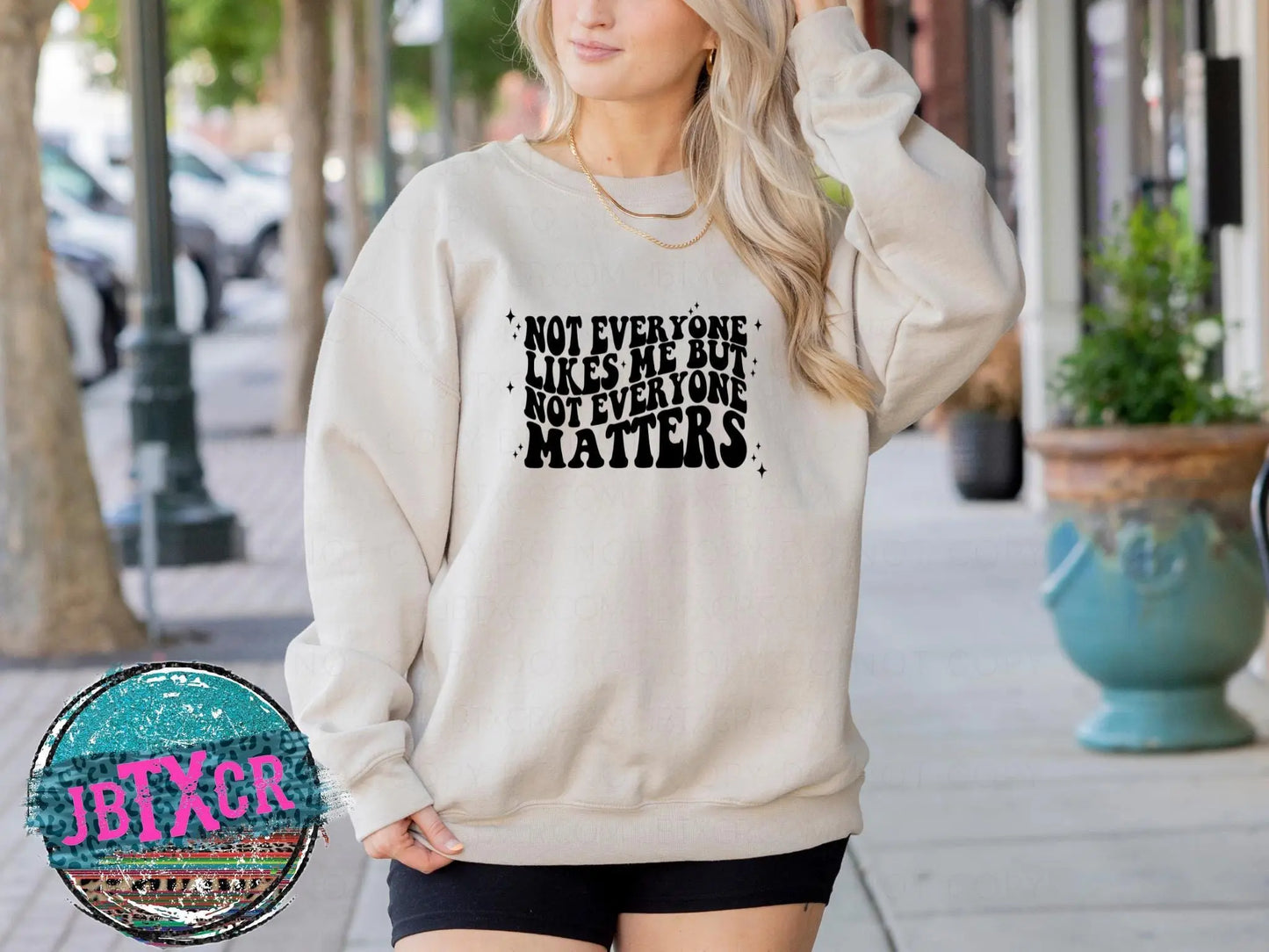 Not Everyone Likes me, but not everyone Matters Screen Printed T-Shirt/Crewneck