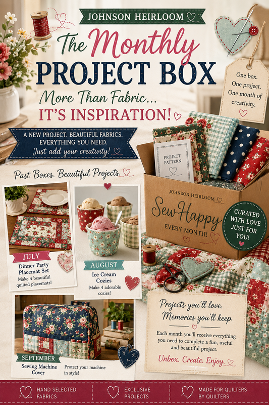 The Johnson Heirloom Monthly Project Box: More Than Fabric… It’s Inspiration! 🧵❤️