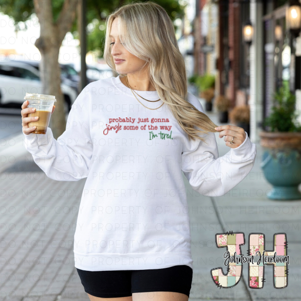 Probably just gonna jingle some of the way… I’m tired embroidered T-Shirt/Crewneck