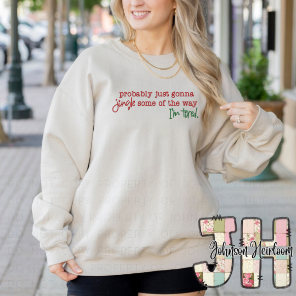 Probably just gonna jingle some of the way… I’m tired embroidered T-Shirt/Crewneck