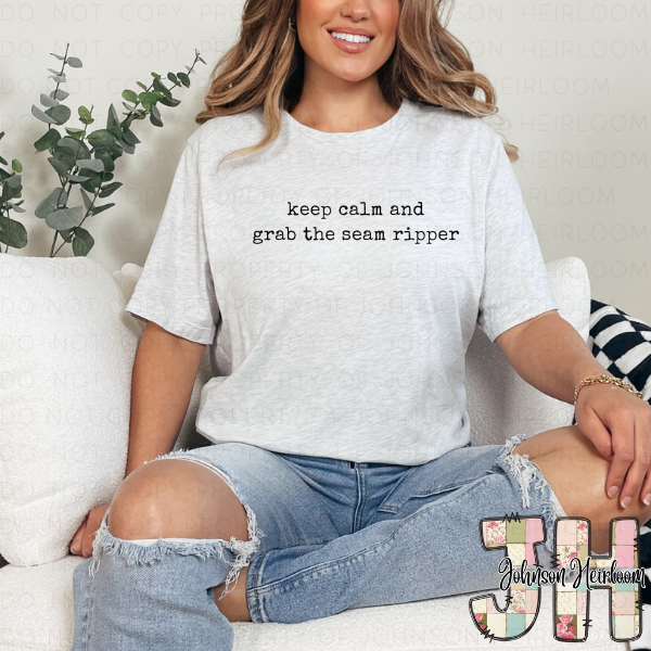 keep calm and grab the seam ripper Printed T-Shirt/Crewneck