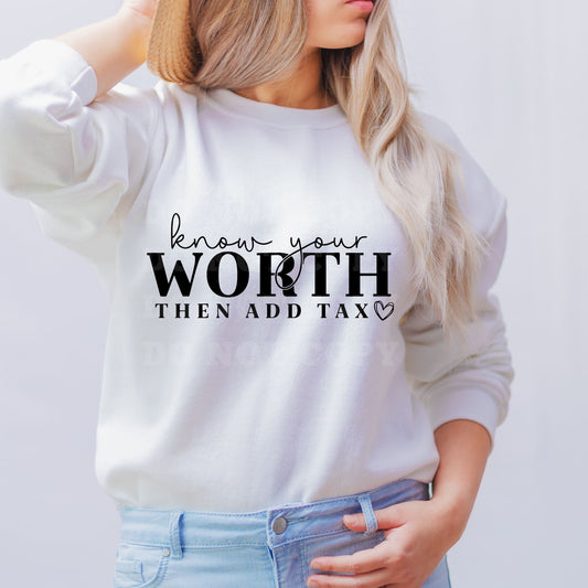 ✨ Know Your Worth Then Add Tax T-Shirt/Crewneck Sweatshirt✨