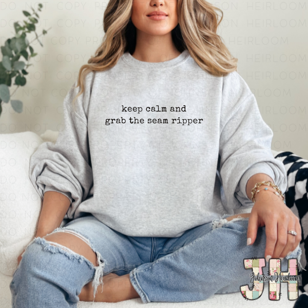 keep calm and grab the seam ripper Printed T-Shirt/Crewneck
