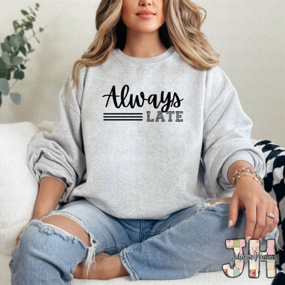 Always Late Printed T-Shirt/Crewneck