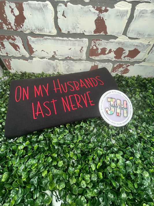 On my Husbands last Nerve embroidered T-Shirt/Crewneck Johnson Heirloom