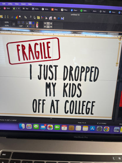 Fragile- I just dropped off my Son/Daughter off at College embroidered T-Shirt/Crewneck Johnson Heirloom