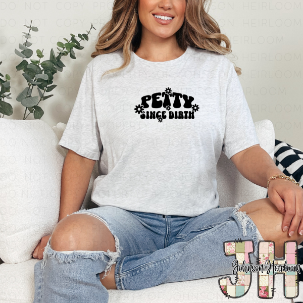 Petty since birth Printed T-Shirt/Crewneck
