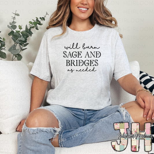 Will burn Sage and Bridges as needed Printed T-Shirt/Crewneck
