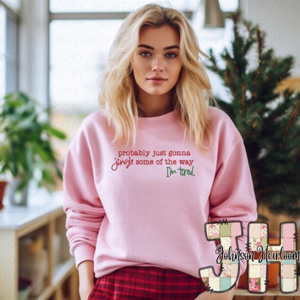 Probably just gonna jingle some of the way… I’m tired embroidered T-Shirt/Crewneck