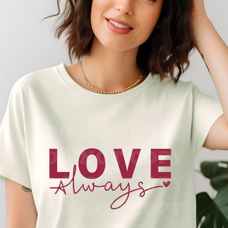 ❤️ Love Always Graphic Shirt – T-Shirt or Crewneck Sweatshirt ❤️
