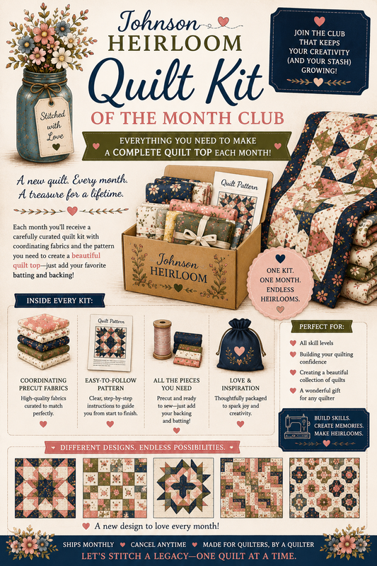 🧵 Johnson Heirloom Quilt Kit of the Month Club