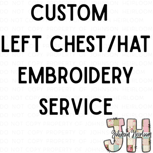 Custom Left Chest/Cap Logo Embroidery Service Johnson Heirloom
