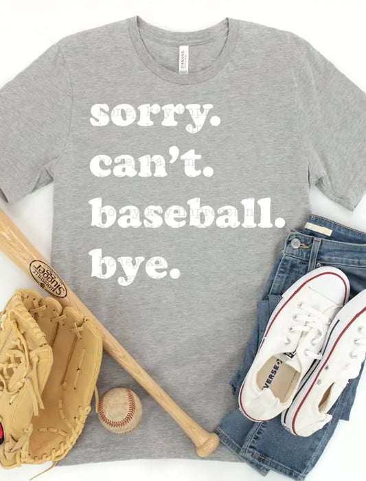 sorry. can't. baseball. bye. Screen Printed T-Shirt/Crewneck Johnson Heirloom