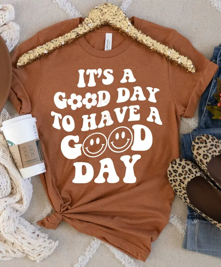 It's a good Day to have a Good Day Screen Printed T-Shirt/Crewneck Johnson Heirloom