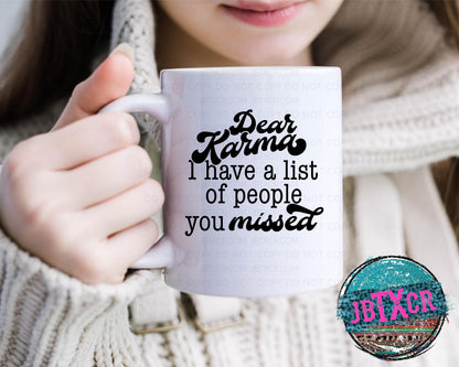 Dear Karma, I have a list of people you missed 15oz. Coffee Mug