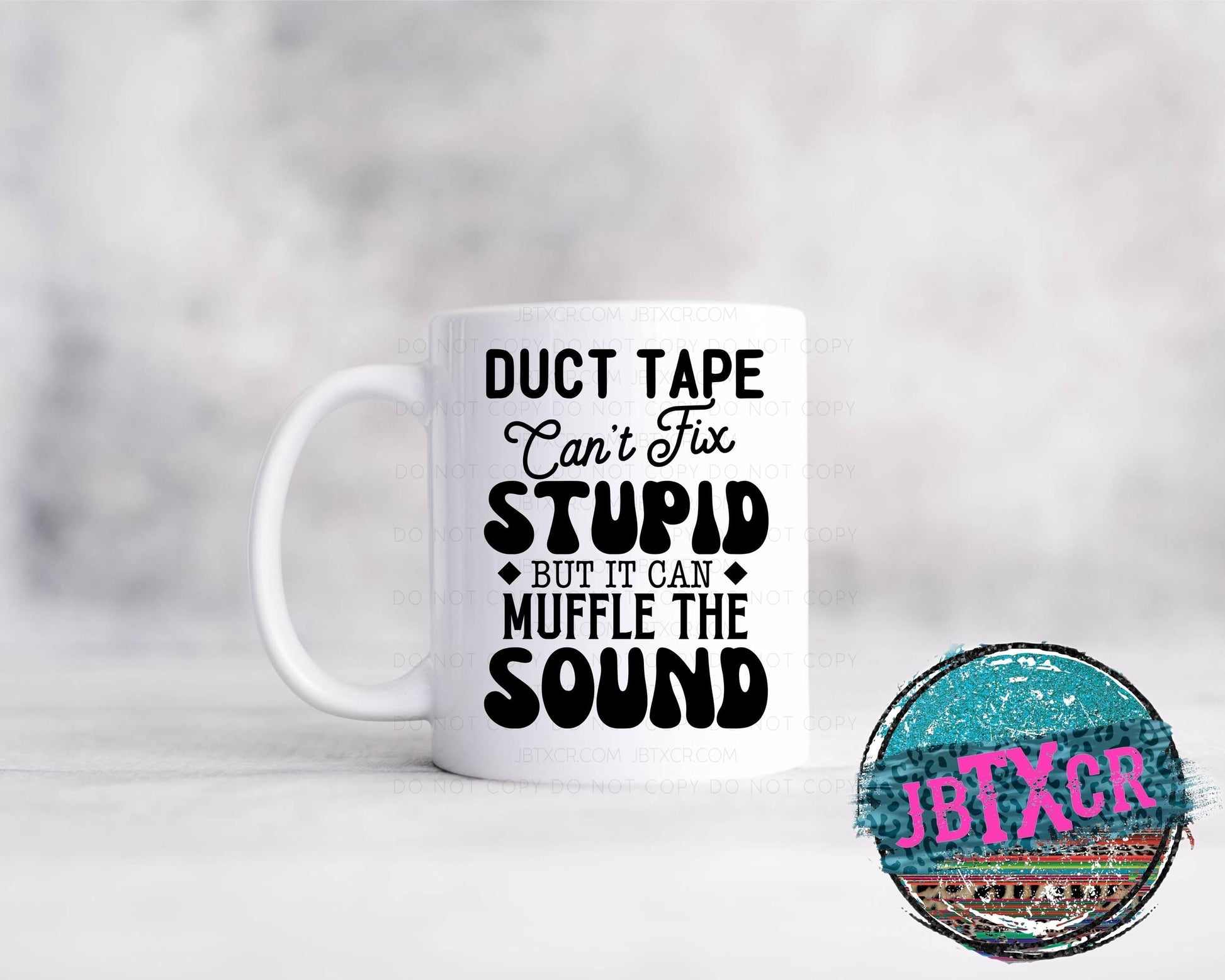 Duct Tape can't fix Stupid... 15oz. Coffee Mug
