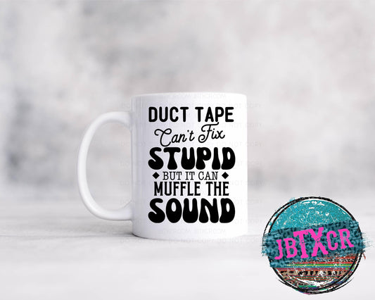 Duct Tape can't fix Stupid... 15oz. Coffee Mug