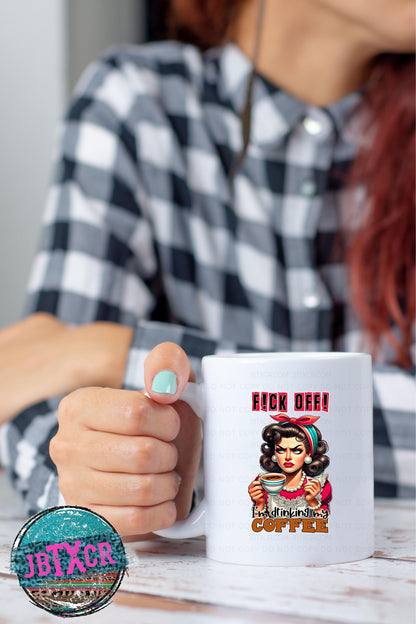 F!ck Off! I'm drinking my Coffee 15oz. Coffee Mug