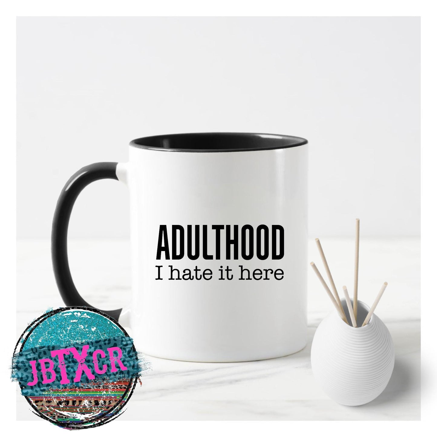 Adulthood I hate it here Coffee Mug
