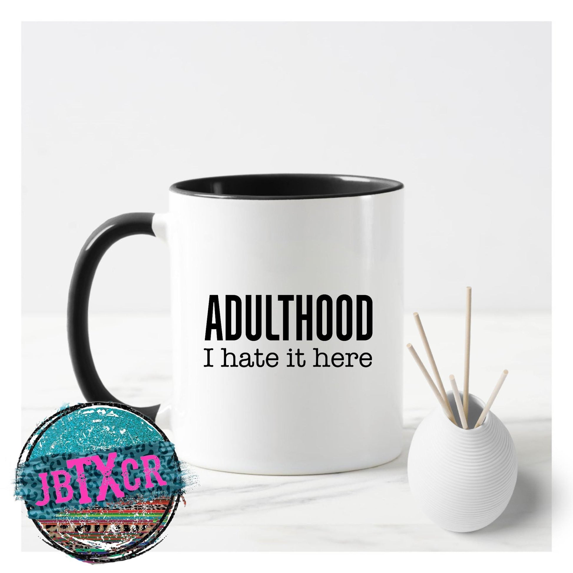 Adulthood I hate it here Coffee Mug