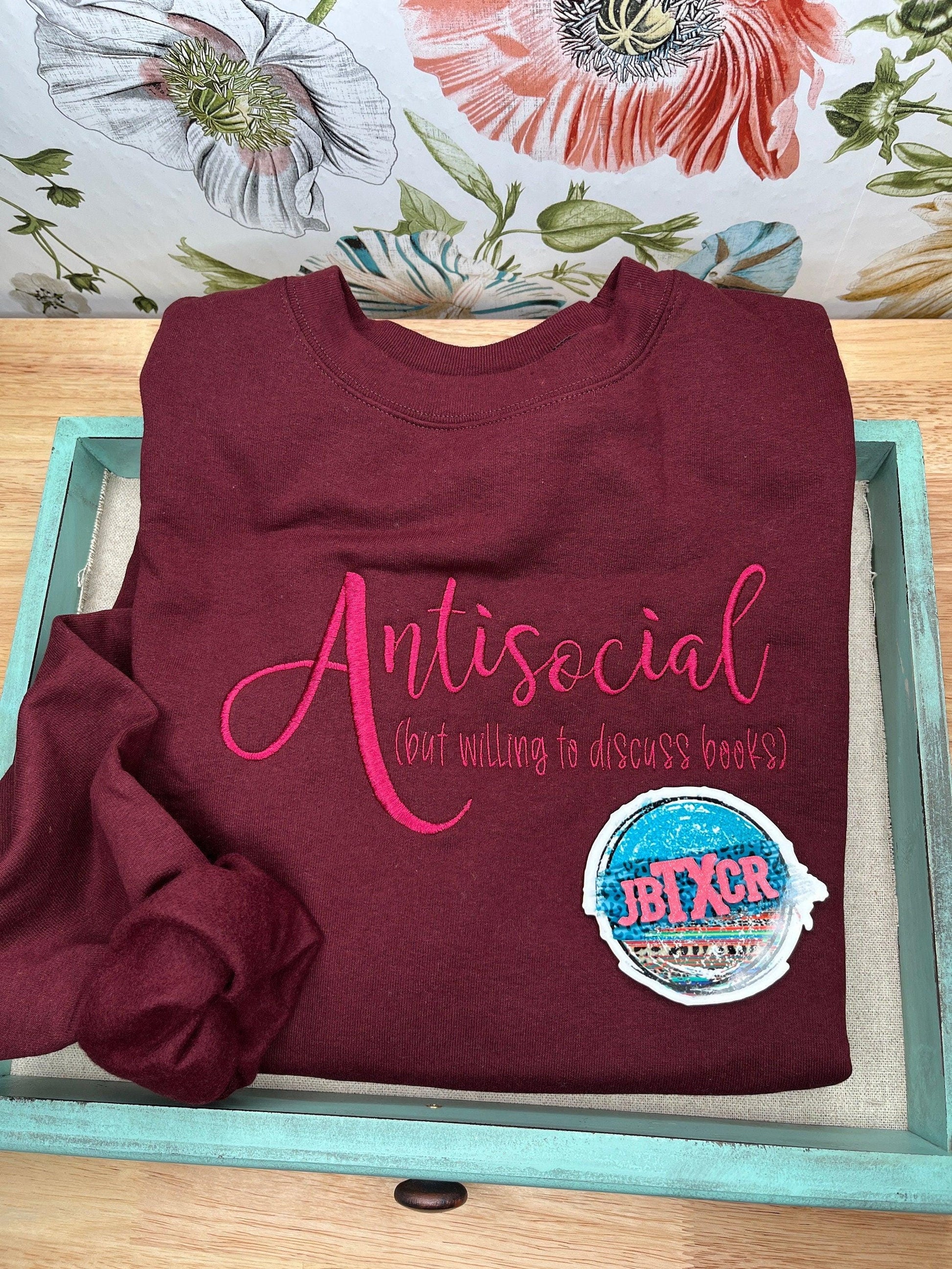 Antisocial (but willing to discuss books) embroidered T-Shirt/Crewneck