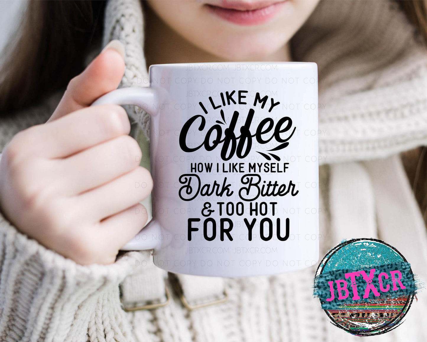 I like my coffee how I like myself Dark Bitter & too Hot for you 15oz. Coffee Mug