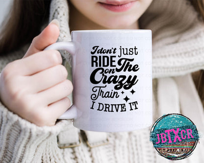 I don't just ride the Crazy Train; I drive it 15oz. Coffee Mug