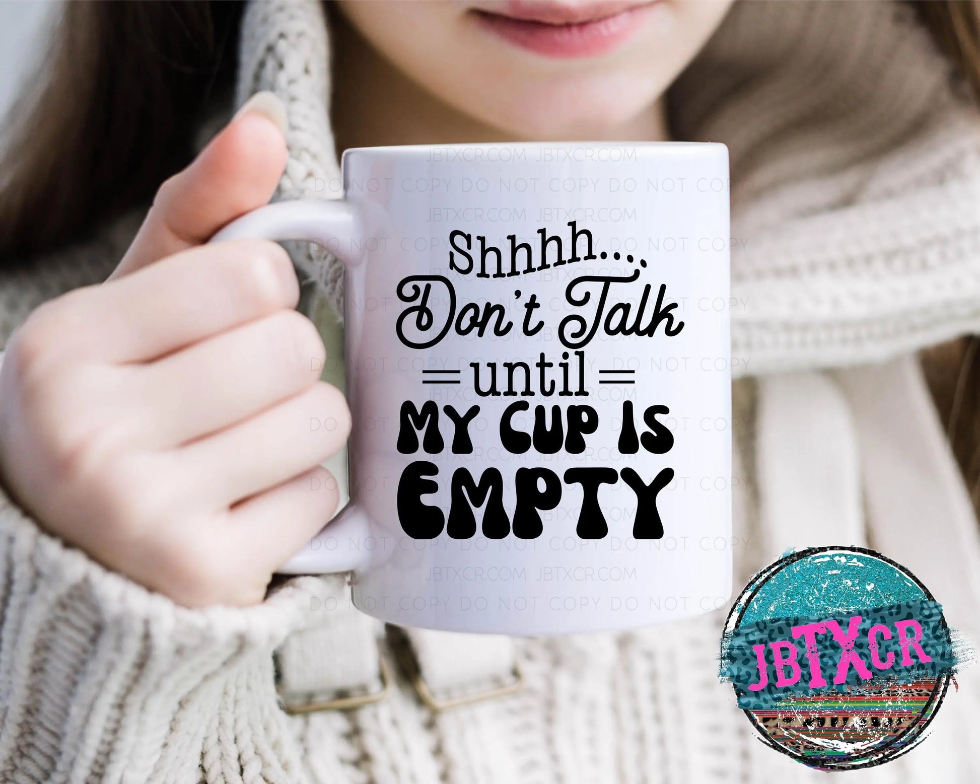 Shh, don't talk until my cup is Empty. 15oz. Coffee Mug