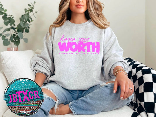 Know your worth then add tax Screen Printed T-Shirt/Crewneck