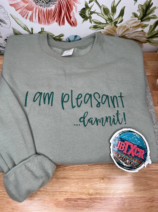 I am Pleasant embroidered T-Shirt/Crewneck